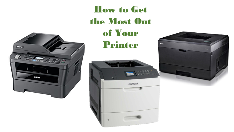 How to Get the Most Out of Your Printer