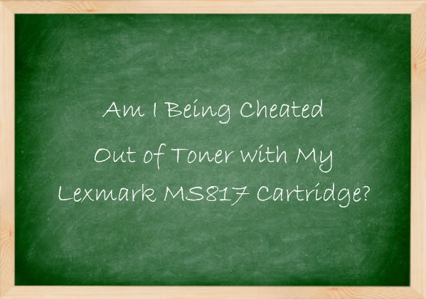 Am I Being Cheated Out of Toner with My Lexmark MS817 Cartridge?