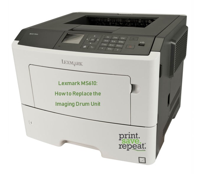 Lexmark MS610: How to Change the Imaging Drum Unit – Print.Save.Repeat.
