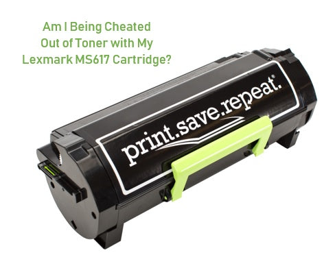 Am I Being Cheated Out of Toner with My Lexmark MS617 Cartridge?