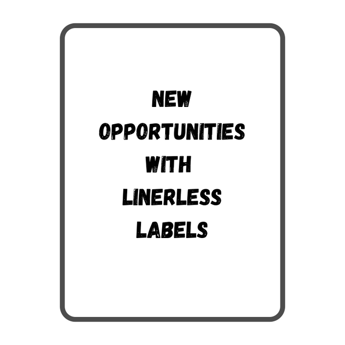 New Opportunities with  Linerless Labels